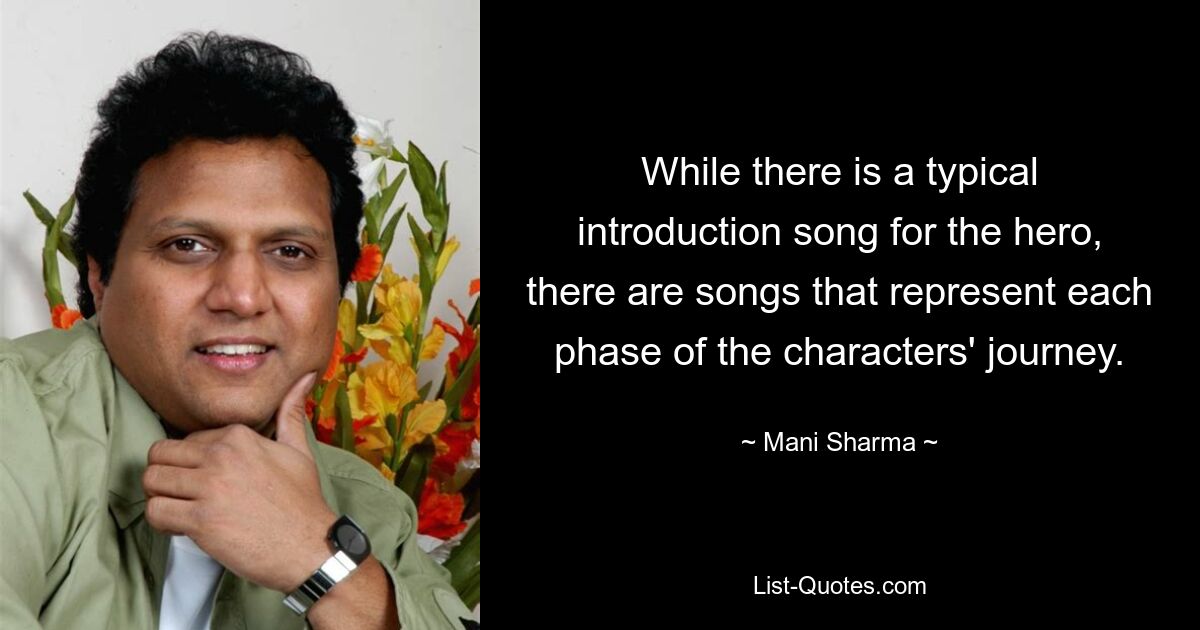 While there is a typical introduction song for the hero, there are songs that represent each phase of the characters' journey. — © Mani Sharma