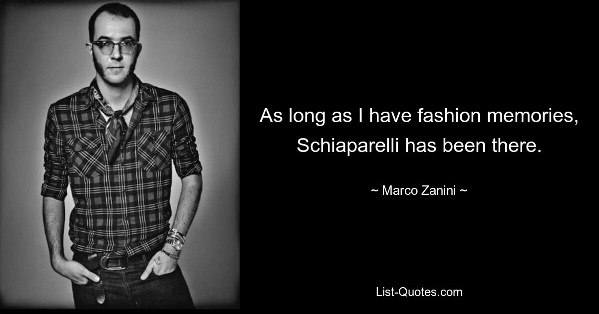 As long as I have fashion memories, Schiaparelli has been there. — © Marco Zanini