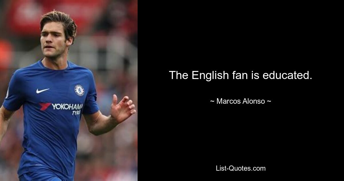 The English fan is educated. — © Marcos Alonso