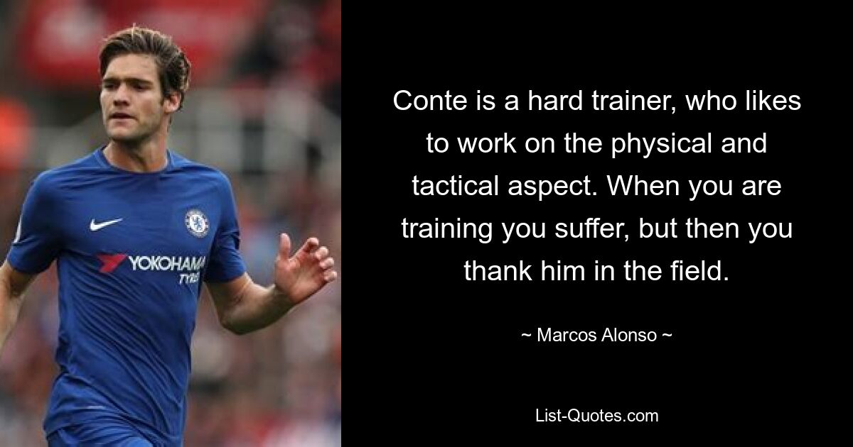 Conte ist ein harter Trainer, der gerne am physischen und taktischen Aspekt arbeitet. Beim Training leidest du, aber dann dankst du ihm auf dem Feld. — © Marcos Alonso