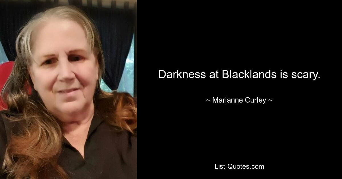 Darkness at Blacklands is scary. — © Marianne Curley