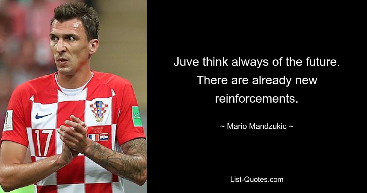 Juve think always of the future. There are already new reinforcements. — © Mario Mandzukic