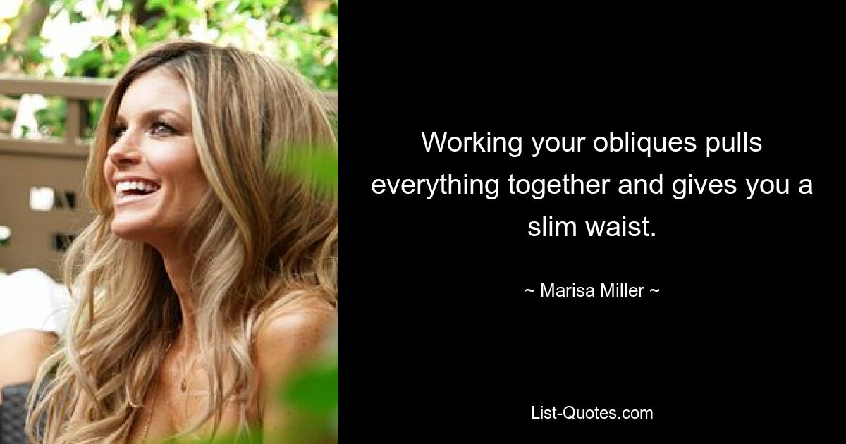 Working your obliques pulls everything together and gives you a slim waist. — © Marisa Miller