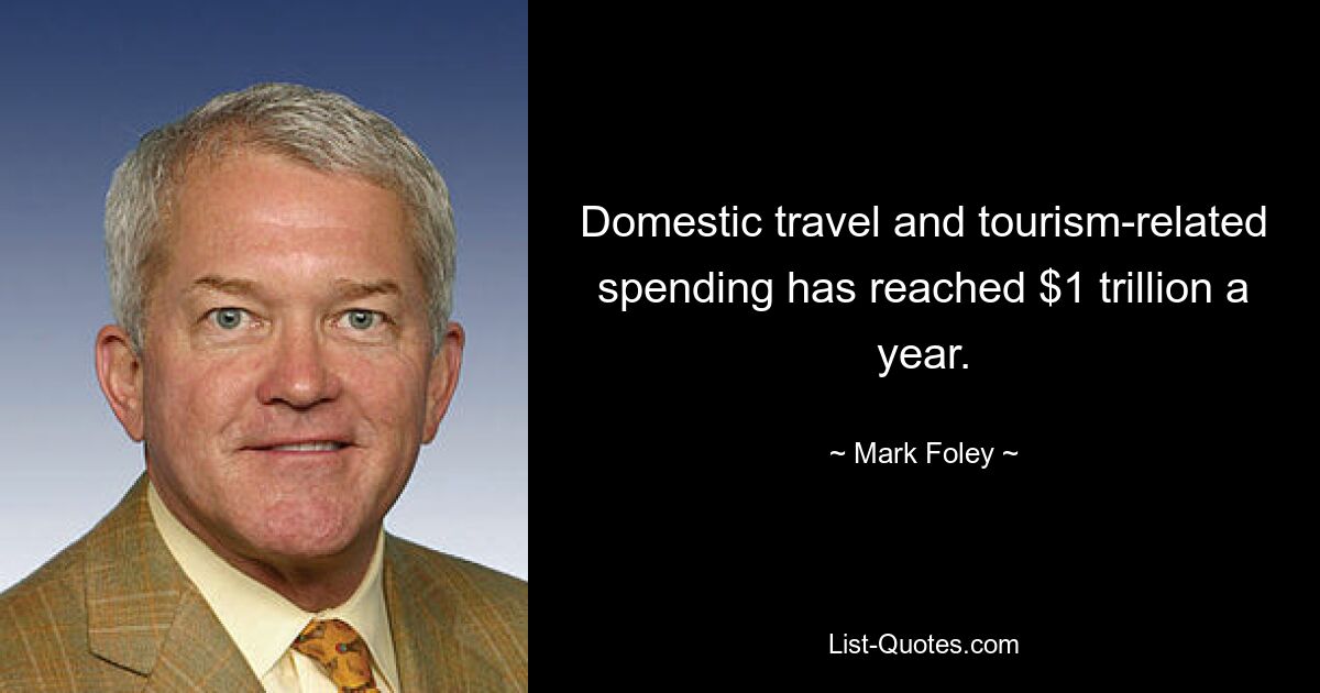 Domestic travel and tourism-related spending has reached $1 trillion a year. — © Mark Foley