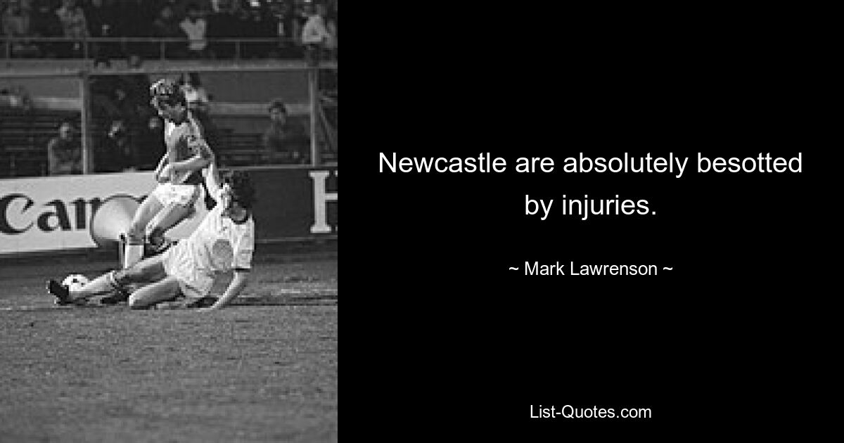 Newcastle are absolutely besotted by injuries. — © Mark Lawrenson