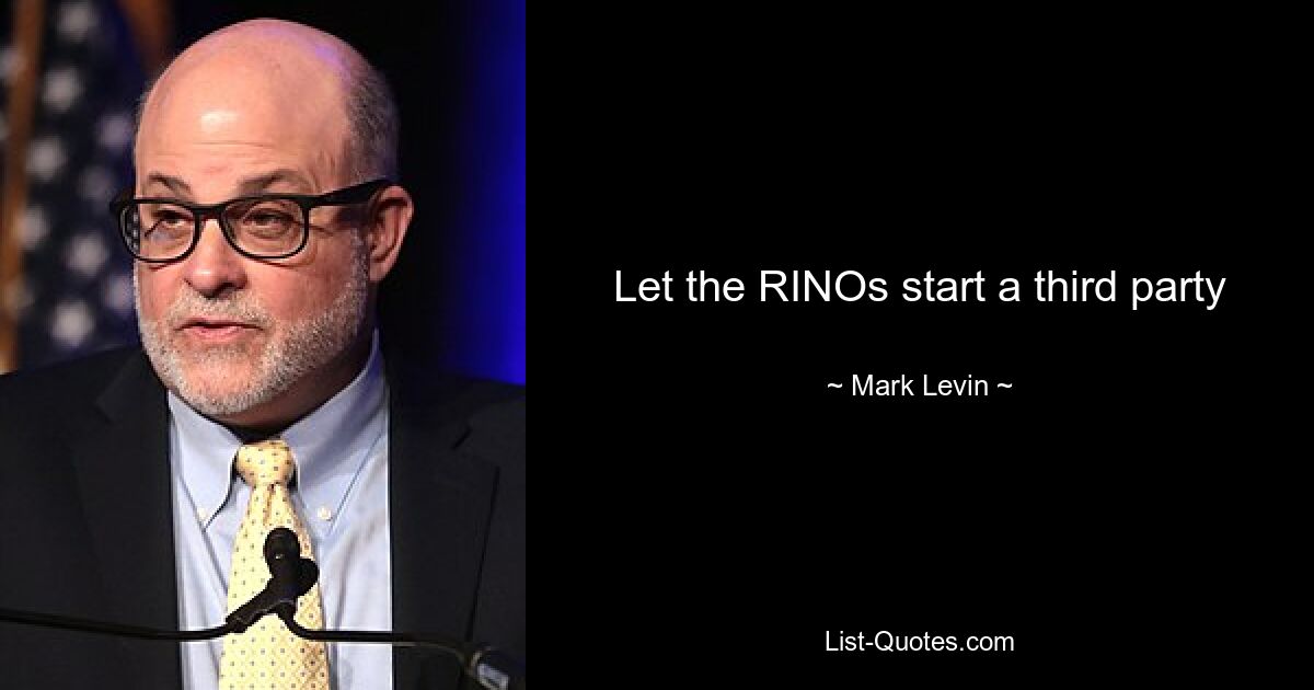 Let the RINOs start a third party — © Mark Levin