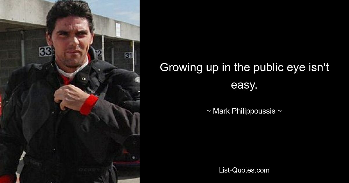 Growing up in the public eye isn't easy. — © Mark Philippoussis