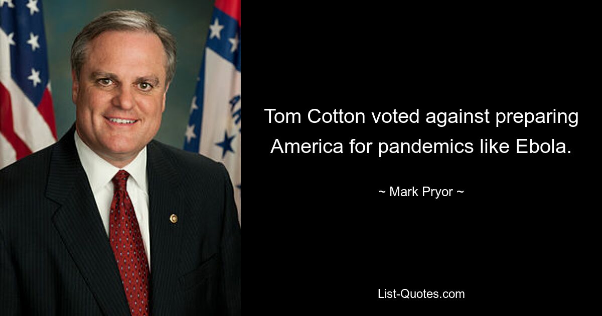 Tom Cotton voted against preparing America for pandemics like Ebola. — © Mark Pryor