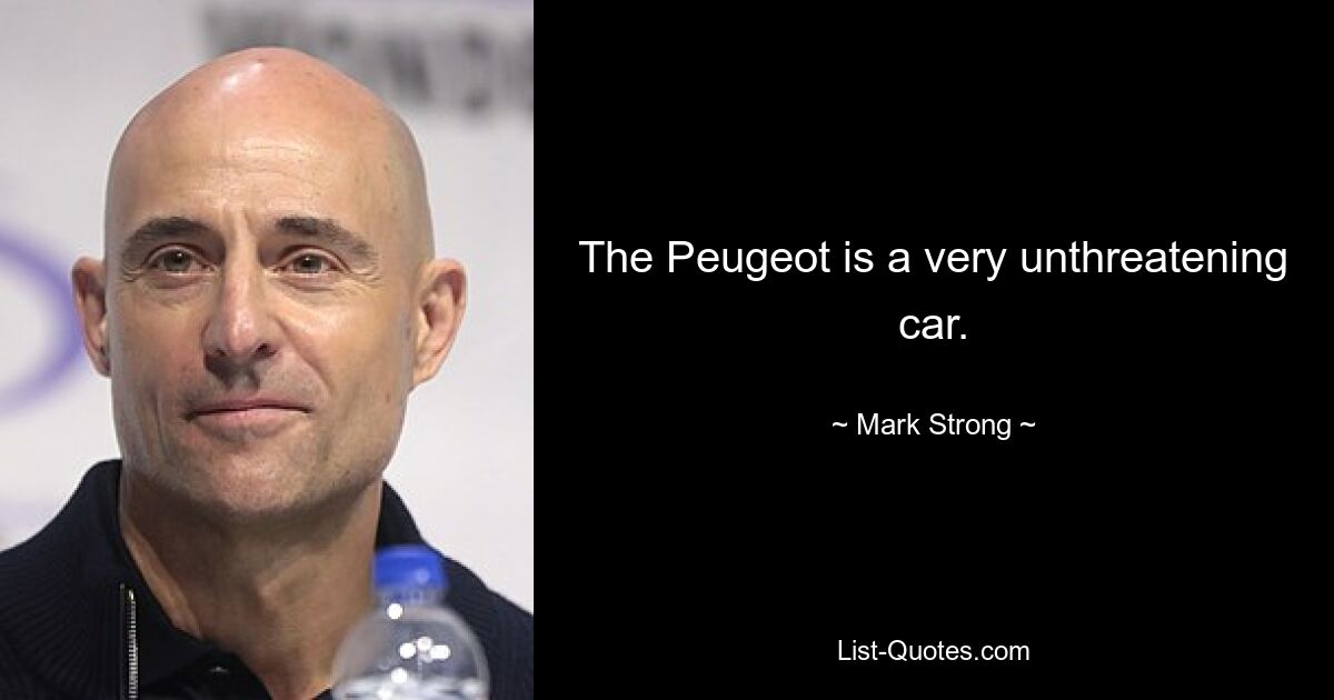 The Peugeot is a very unthreatening car. — © Mark Strong