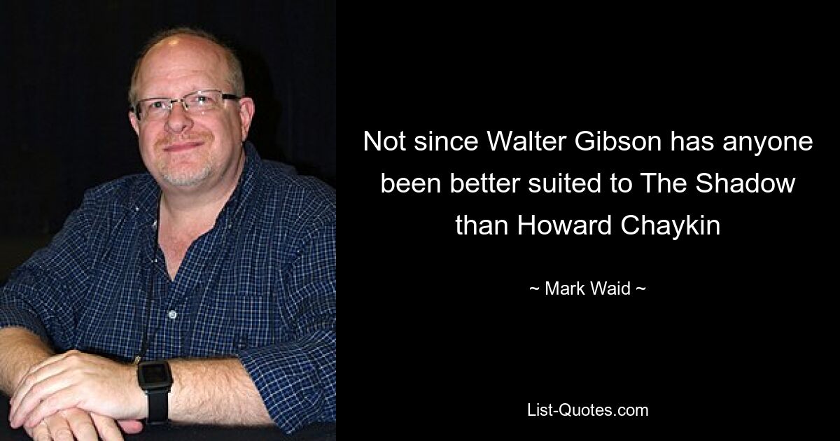 Not since Walter Gibson has anyone been better suited to The Shadow than Howard Chaykin — © Mark Waid