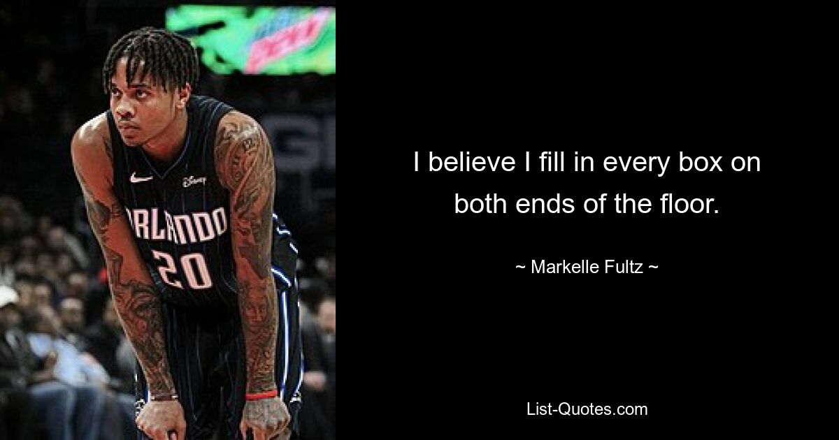 I believe I fill in every box on both ends of the floor. — © Markelle Fultz