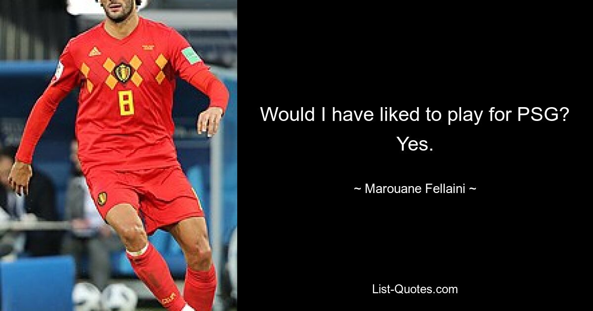 Would I have liked to play for PSG? Yes. — © Marouane Fellaini