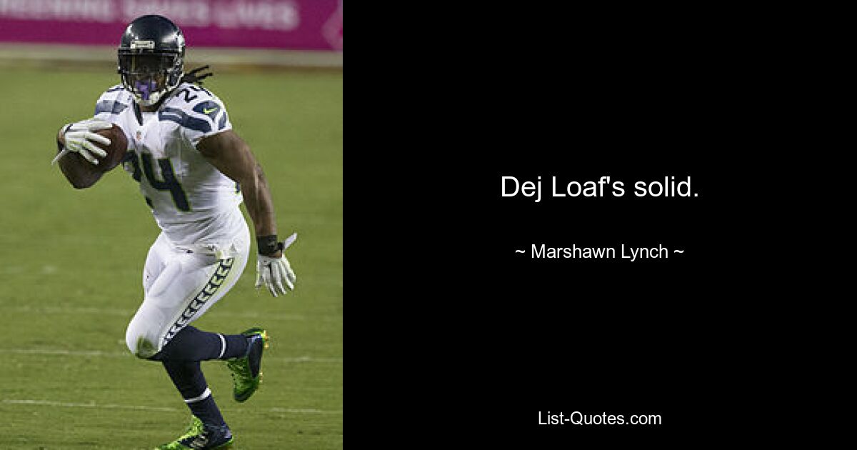 Dej Loaf's solid. — © Marshawn Lynch