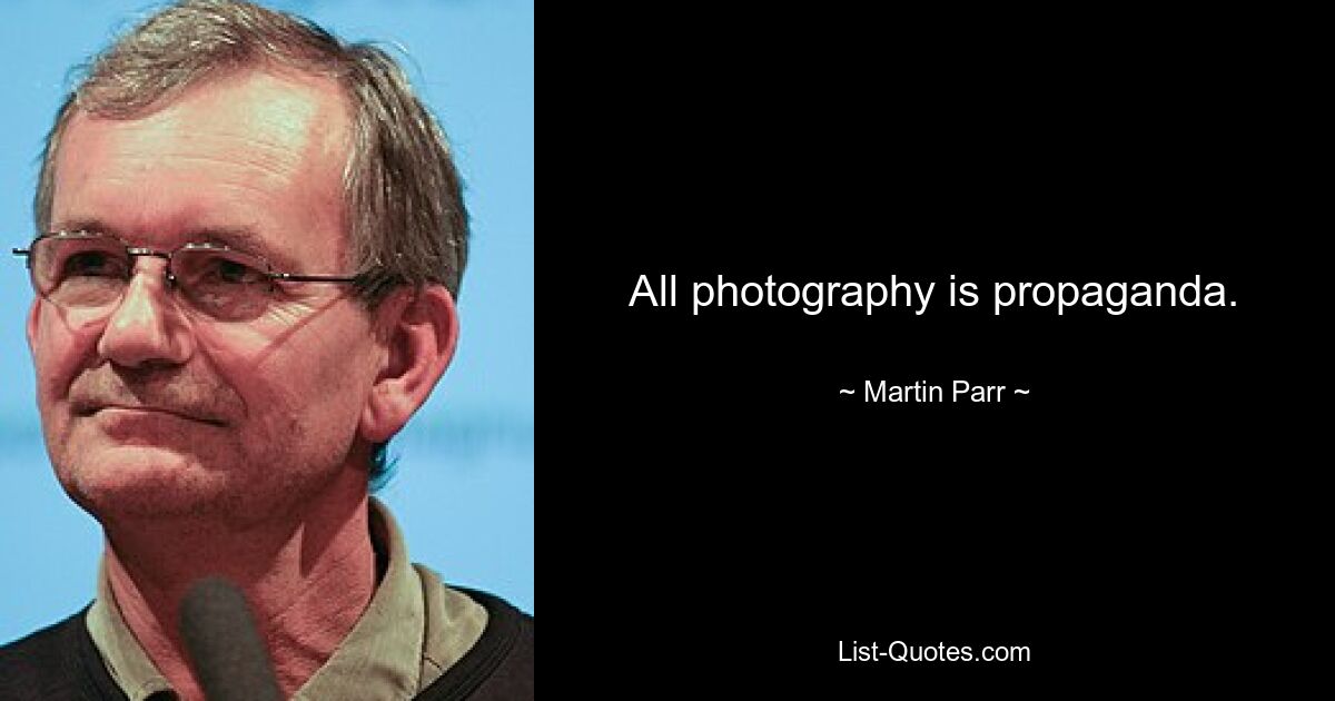 All photography is propaganda. — © Martin Parr