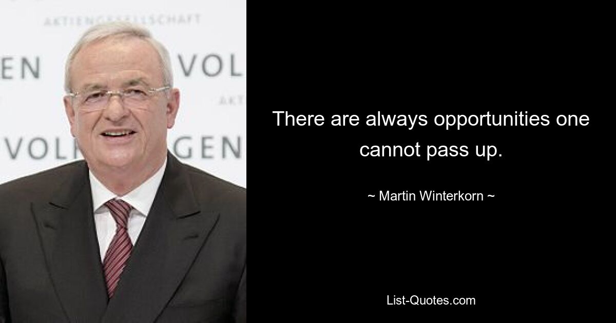 Всегда есть возможности, которые нельзя упустить. — © Мартин Винтеркорн 