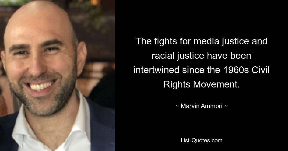 The fights for media justice and racial justice have been intertwined since the 1960s Civil Rights Movement. — © Marvin Ammori