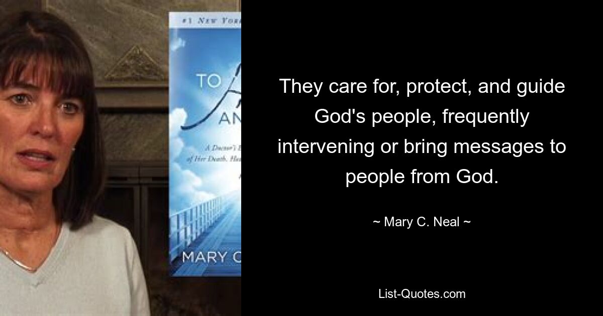 They care for, protect, and guide God's people, frequently intervening or bring messages to people from God. — © Mary C. Neal