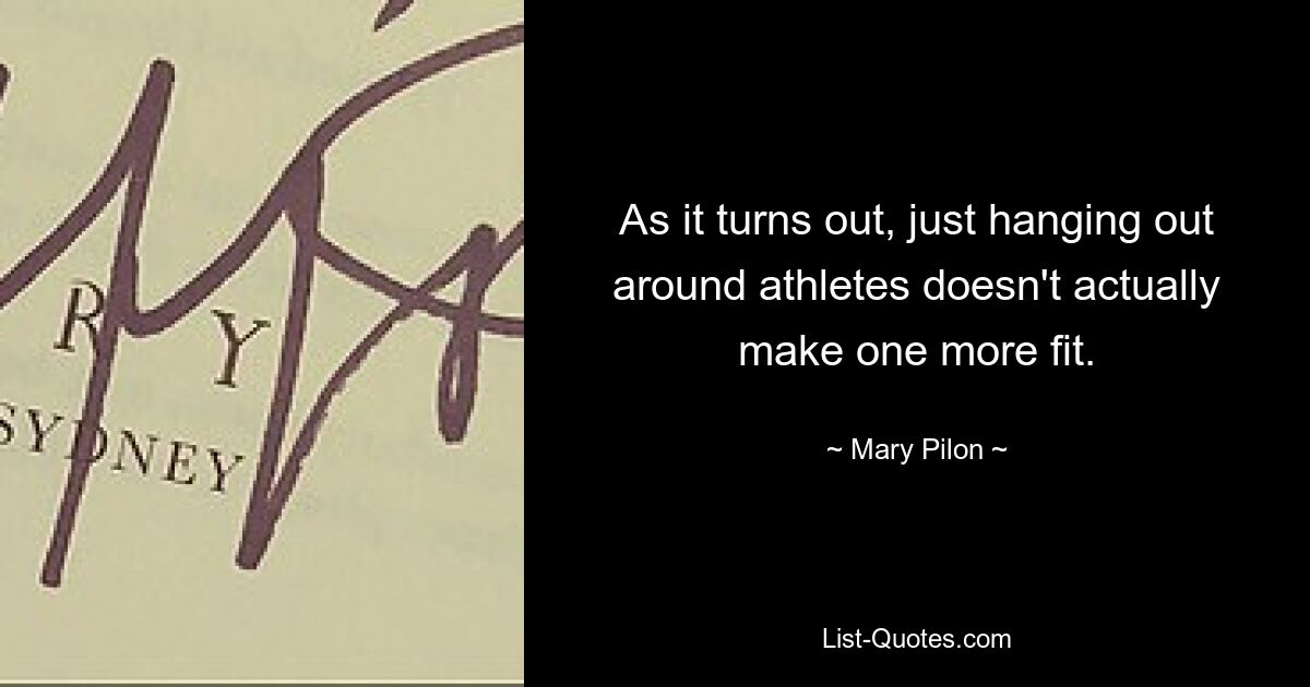 As it turns out, just hanging out around athletes doesn't actually make one more fit. — © Mary Pilon