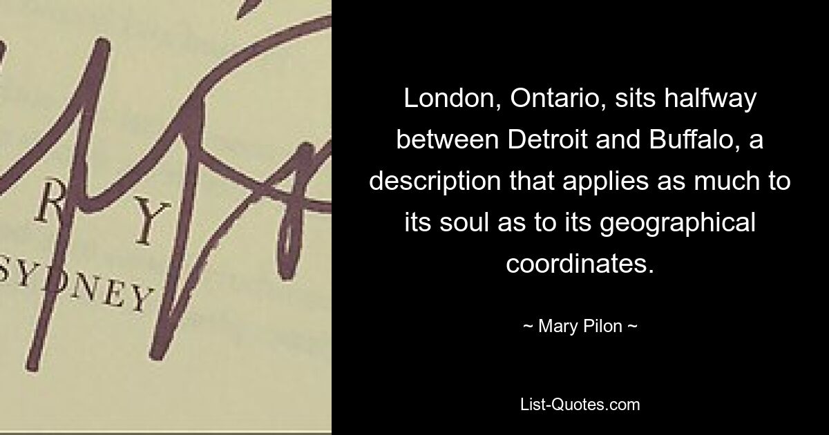 London, Ontario, sits halfway between Detroit and Buffalo, a description that applies as much to its soul as to its geographical coordinates. — © Mary Pilon