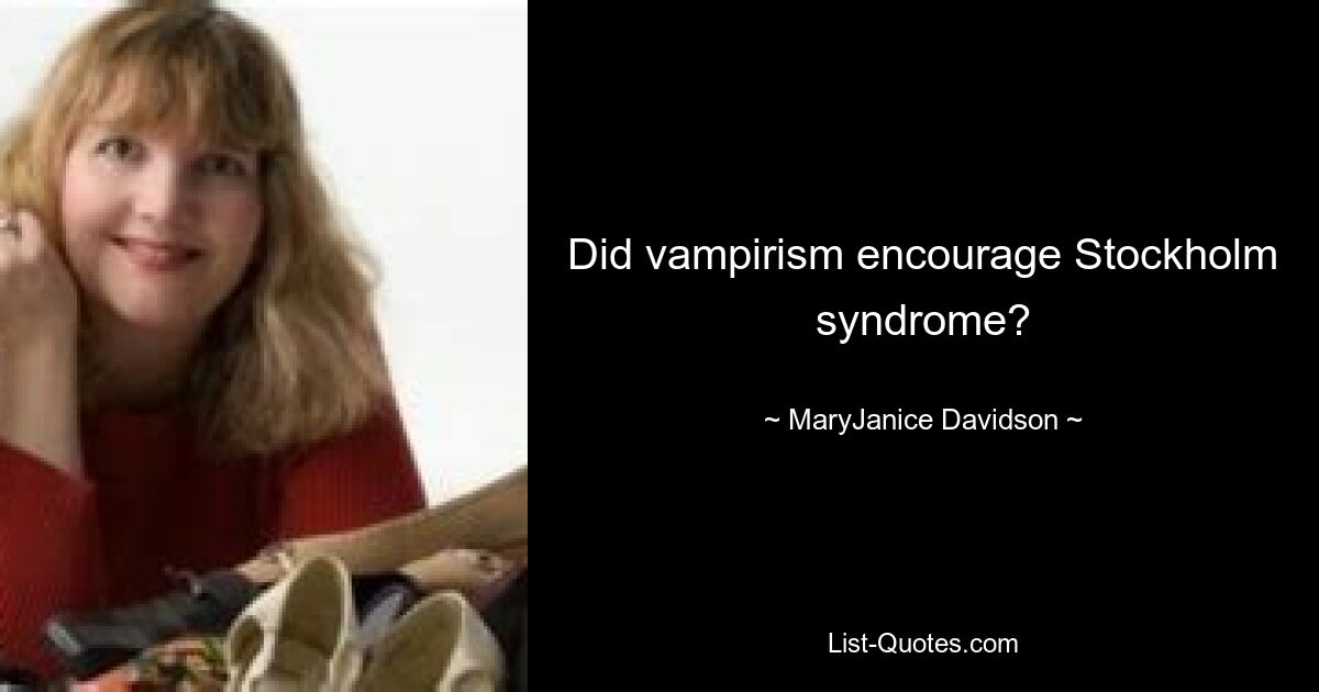 Did vampirism encourage Stockholm syndrome? — © MaryJanice Davidson