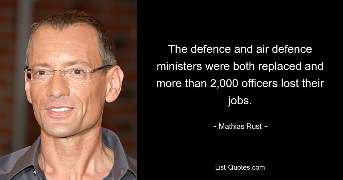 The defence and air defence ministers were both replaced and more than 2,000 officers lost their jobs. — © Mathias Rust