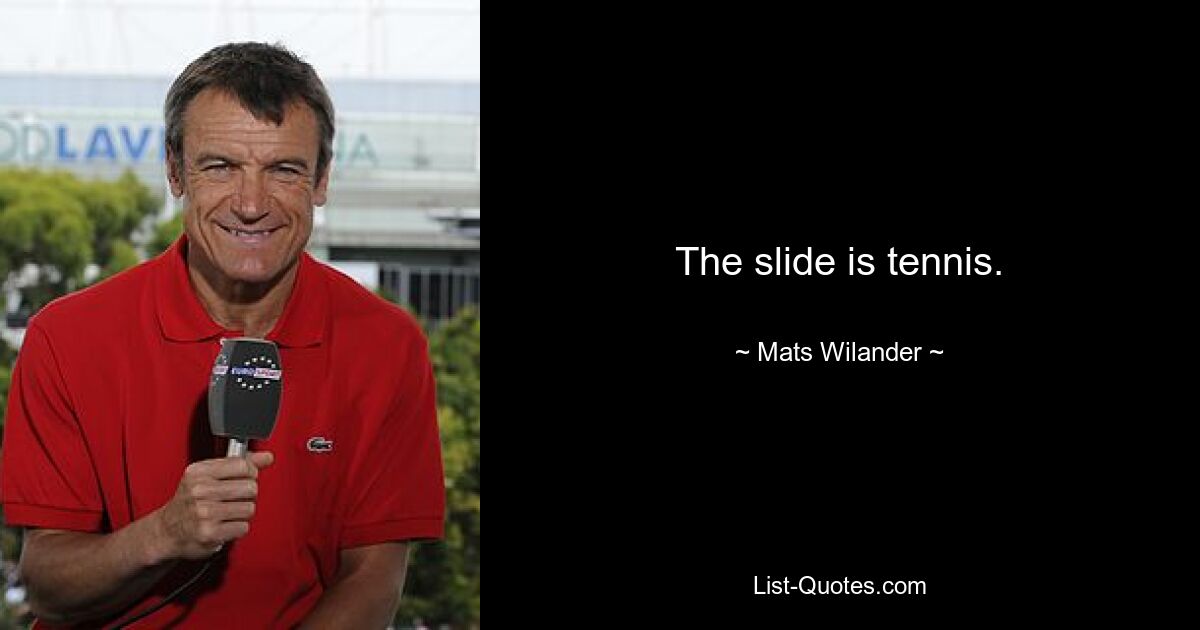 The slide is tennis. — © Mats Wilander