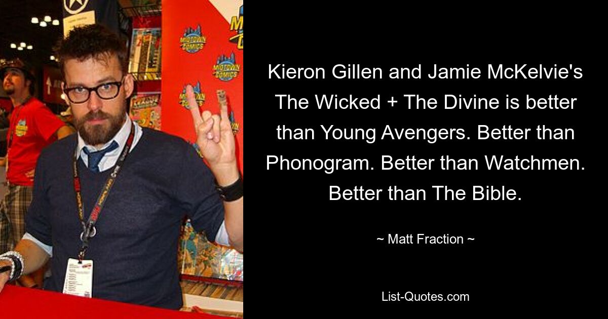 Kieron Gillen and Jamie McKelvie's The Wicked + The Divine is better than Young Avengers. Better than Phonogram. Better than Watchmen. Better than The Bible. — © Matt Fraction