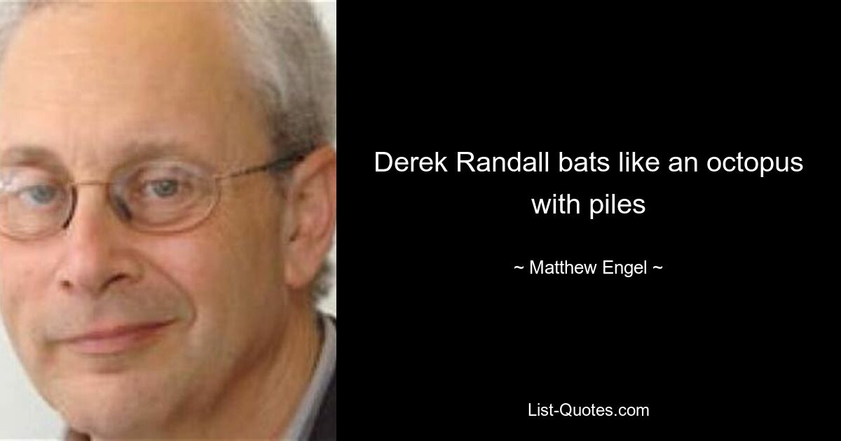 Derek Randall bats like an octopus with piles — © Matthew Engel