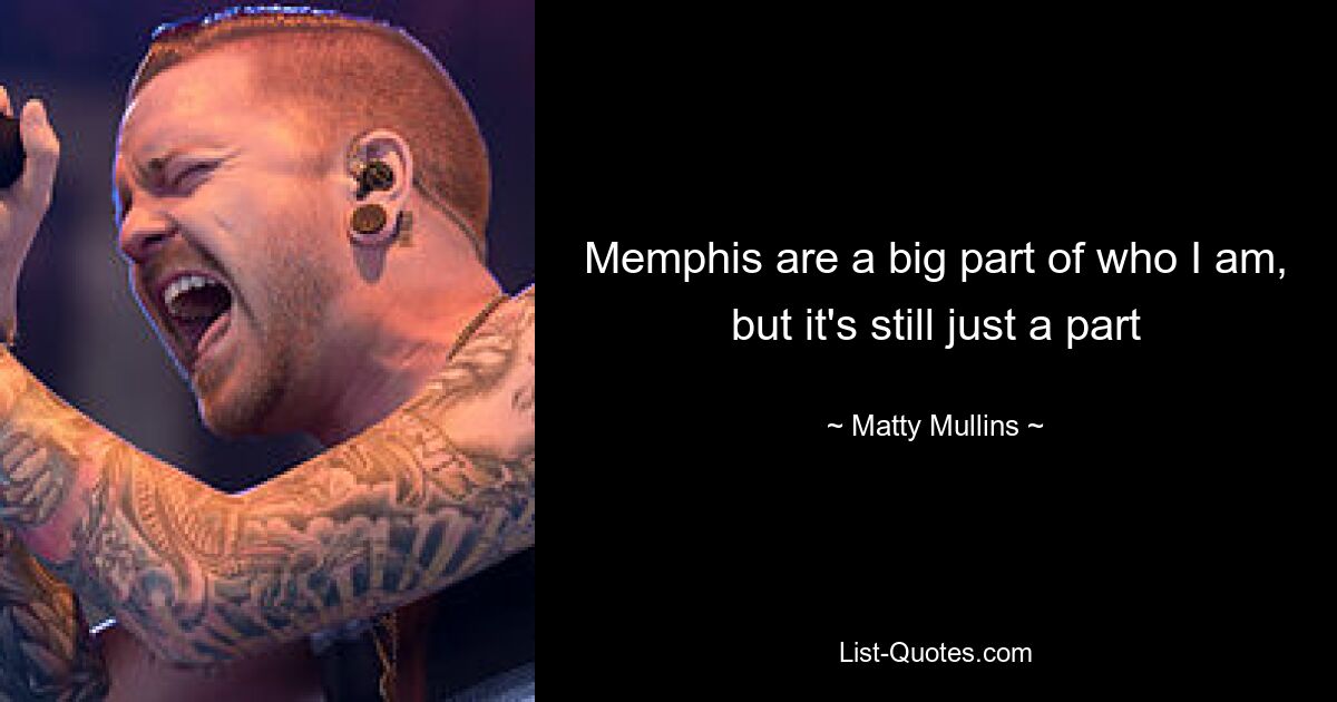 Memphis are a big part of who I am, but it's still just a part — © Matty Mullins