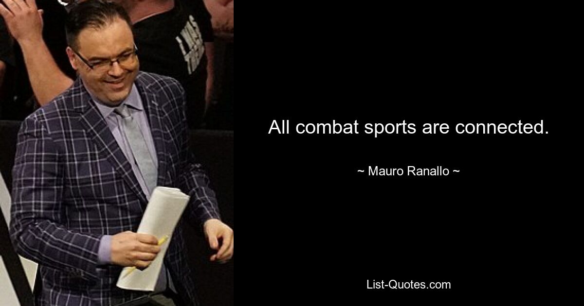 All combat sports are connected. — © Mauro Ranallo