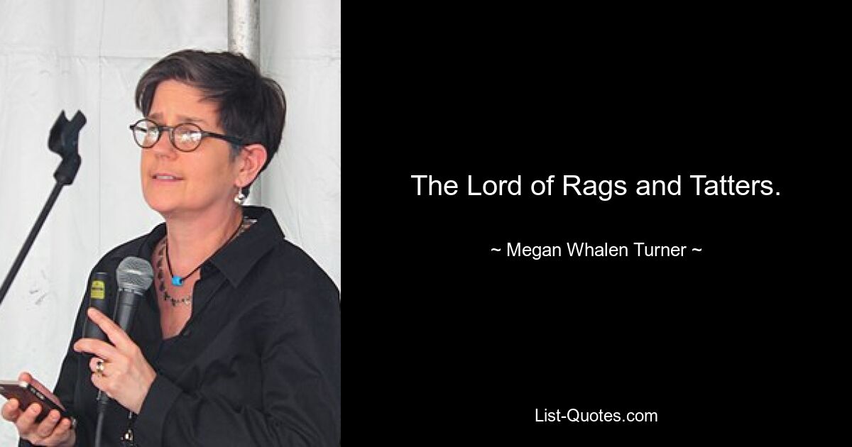 The Lord of Rags and Tatters. — © Megan Whalen Turner