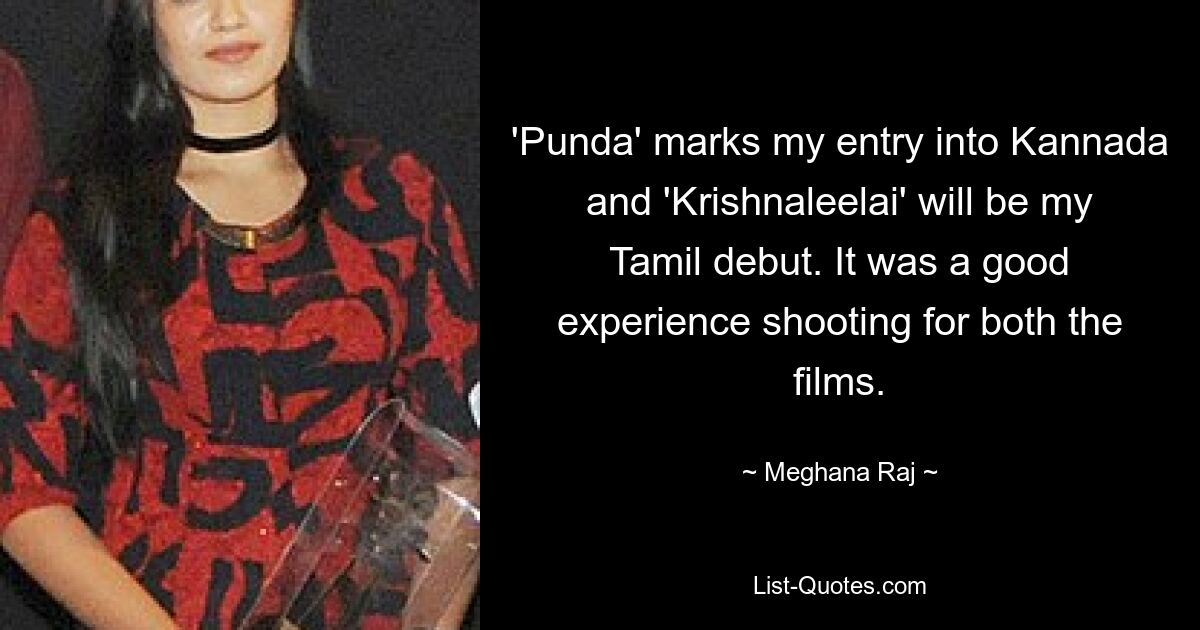 'Punda' marks my entry into Kannada and 'Krishnaleelai' will be my Tamil debut. It was a good experience shooting for both the films. — © Meghana Raj