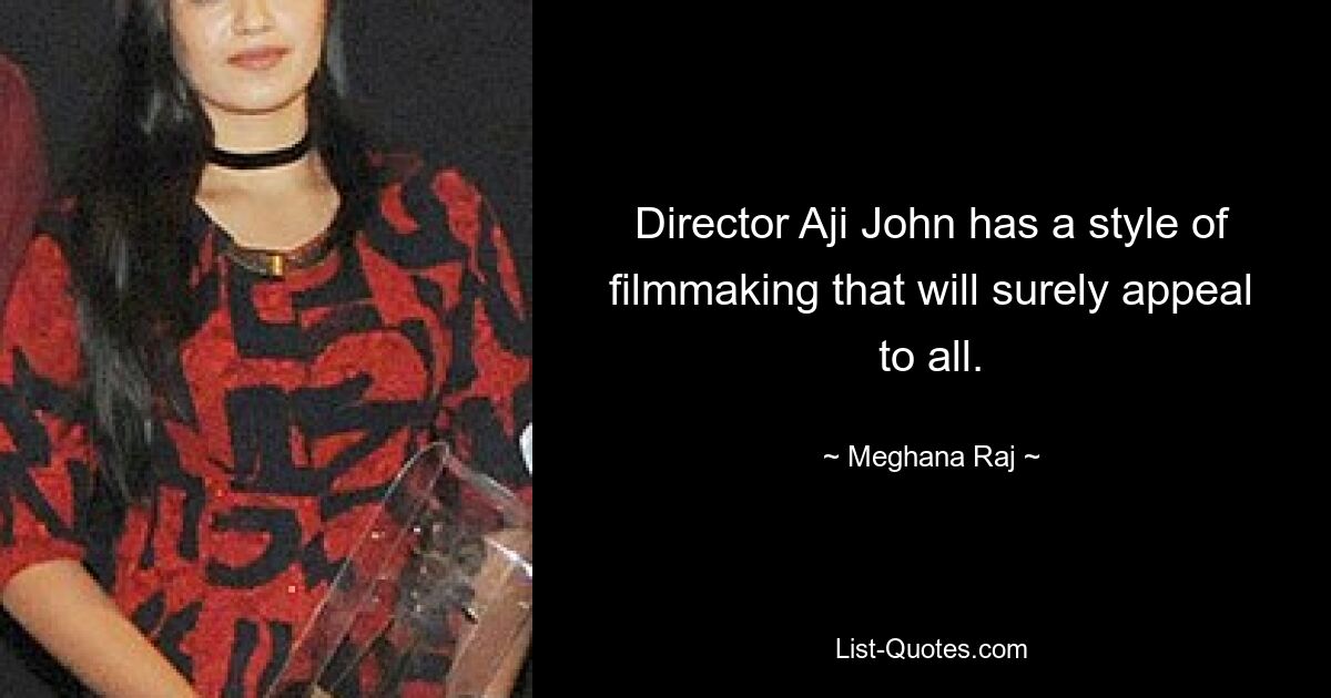 Director Aji John has a style of filmmaking that will surely appeal to all. — © Meghana Raj