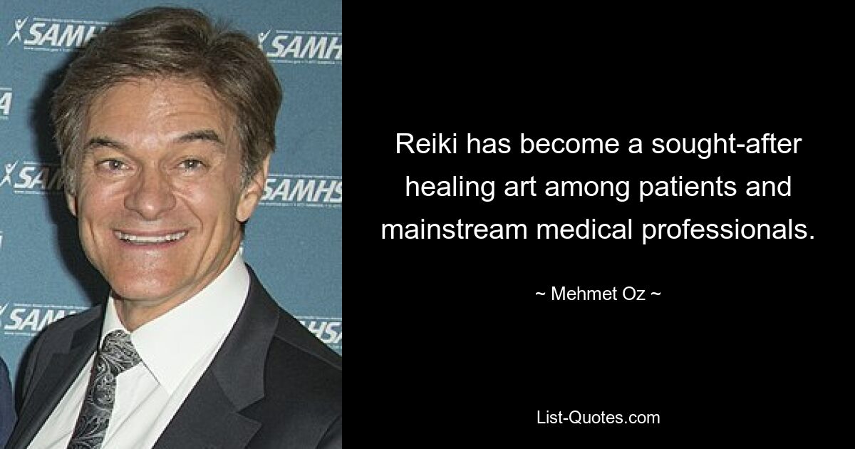 Reiki has become a sought-after healing art among patients and mainstream medical professionals. — © Mehmet Oz