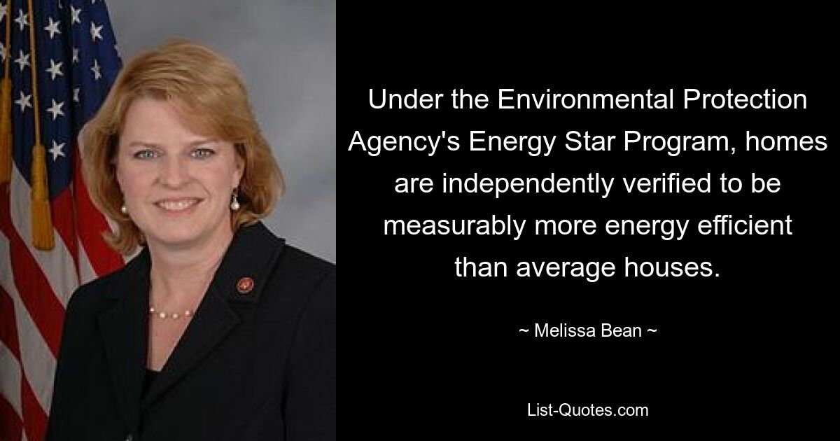 Under the Environmental Protection Agency's Energy Star Program, homes are independently verified to be measurably more energy efficient than average houses. — © Melissa Bean