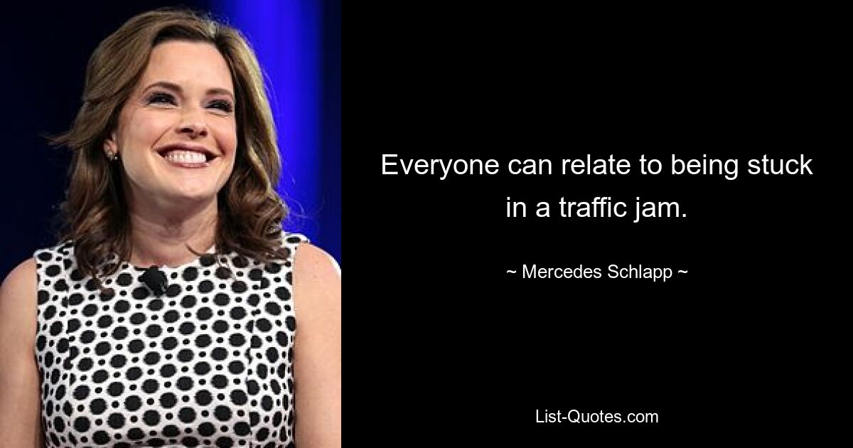 Everyone can relate to being stuck in a traffic jam. — © Mercedes Schlapp