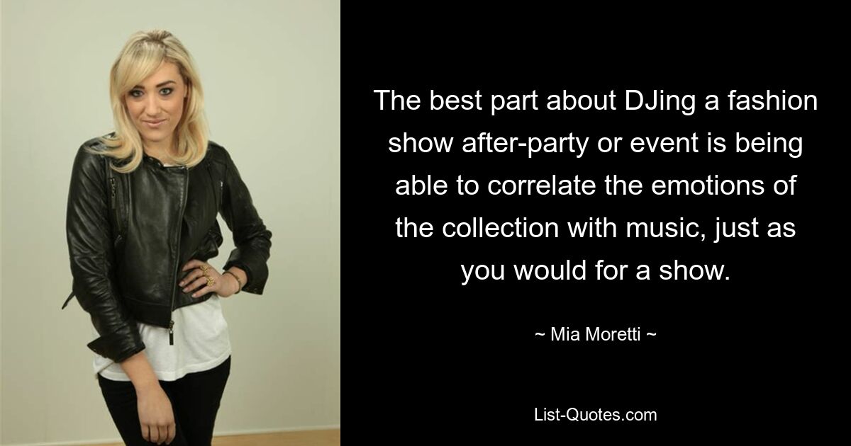 The best part about DJing a fashion show after-party or event is being able to correlate the emotions of the collection with music, just as you would for a show. — © Mia Moretti