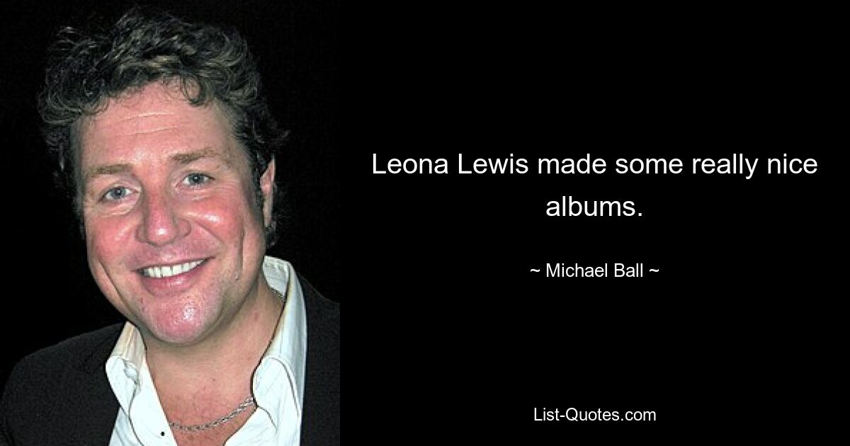 Leona Lewis made some really nice albums. — © Michael Ball