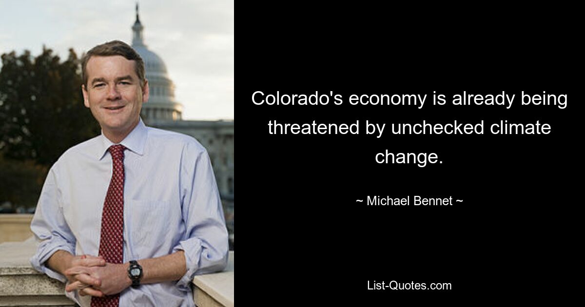 Colorado's economy is already being threatened by unchecked climate change. — © Michael Bennet