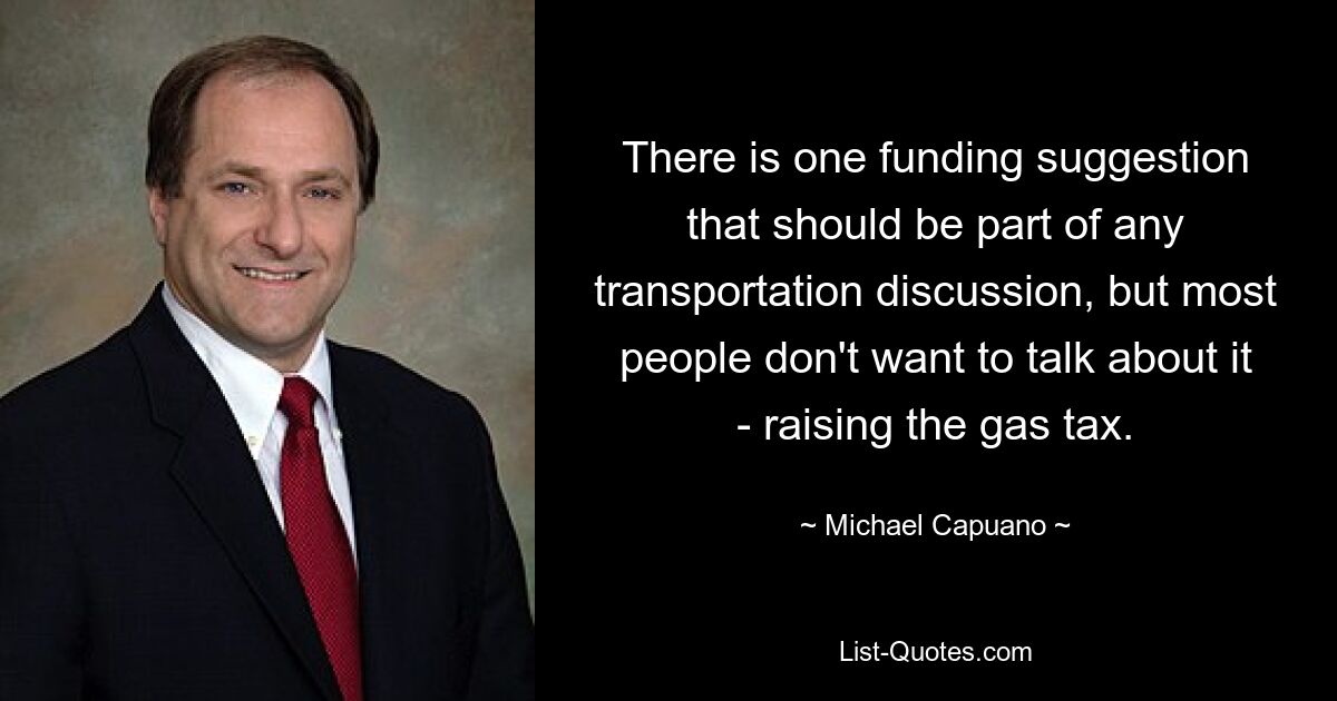 There is one funding suggestion that should be part of any transportation discussion, but most people don't want to talk about it - raising the gas tax. — © Michael Capuano