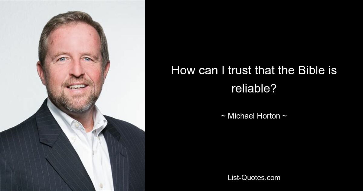 How can I trust that the Bible is reliable? — © Michael Horton