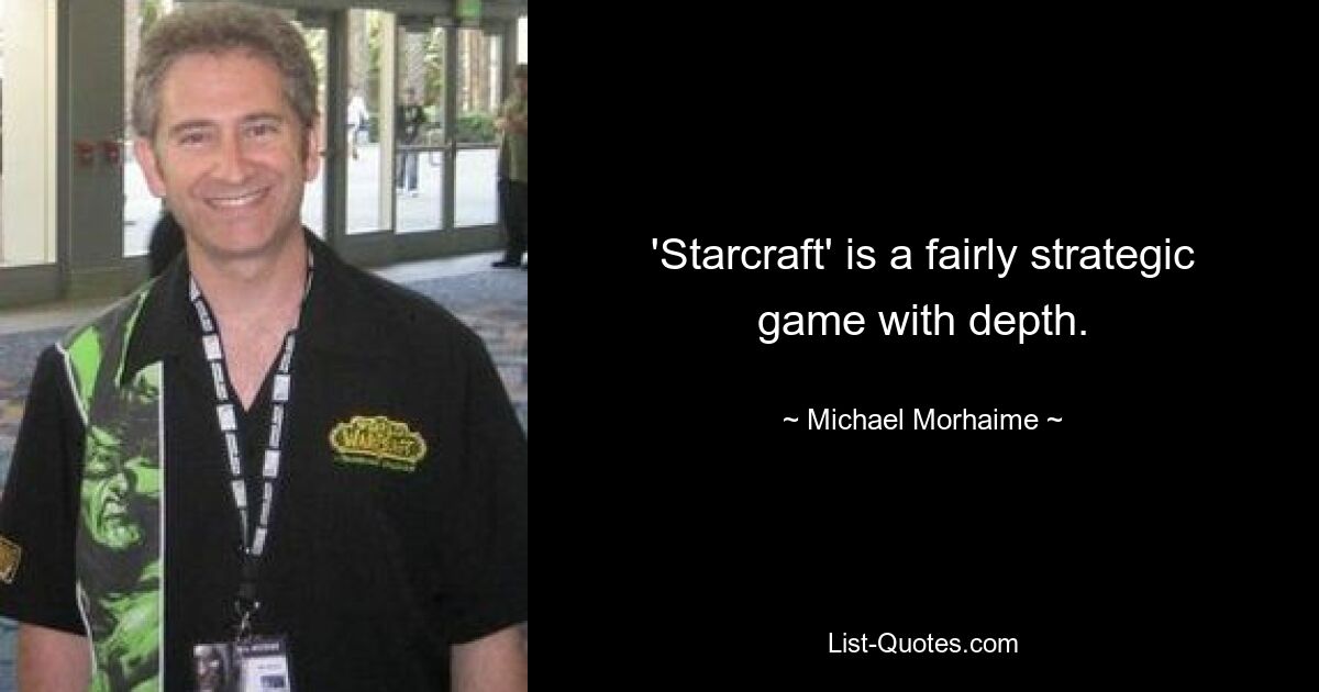 'Starcraft' is a fairly strategic game with depth. — © Michael Morhaime