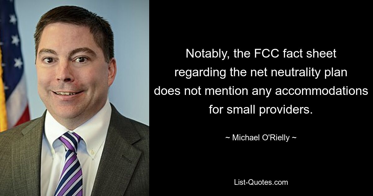 Notably, the FCC fact sheet regarding the net neutrality plan does not mention any accommodations for small providers. — © Michael O'Rielly