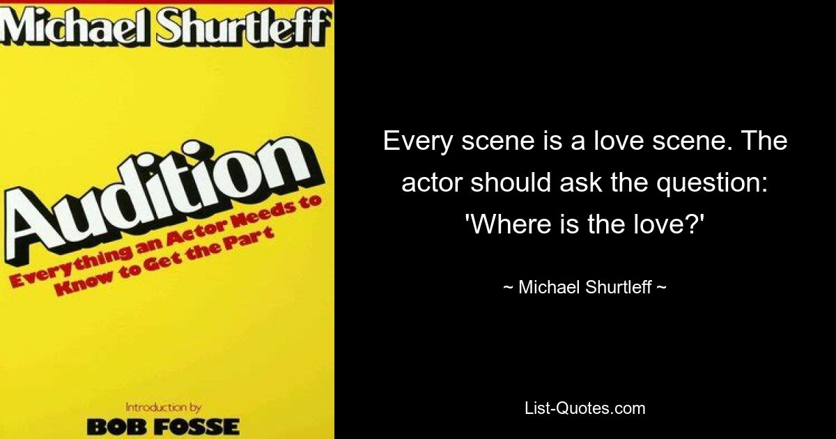 Каждая сцена – это любовная сцена. Актер должен задать вопрос: «Где любовь?» — © Майкл Шертлефф 