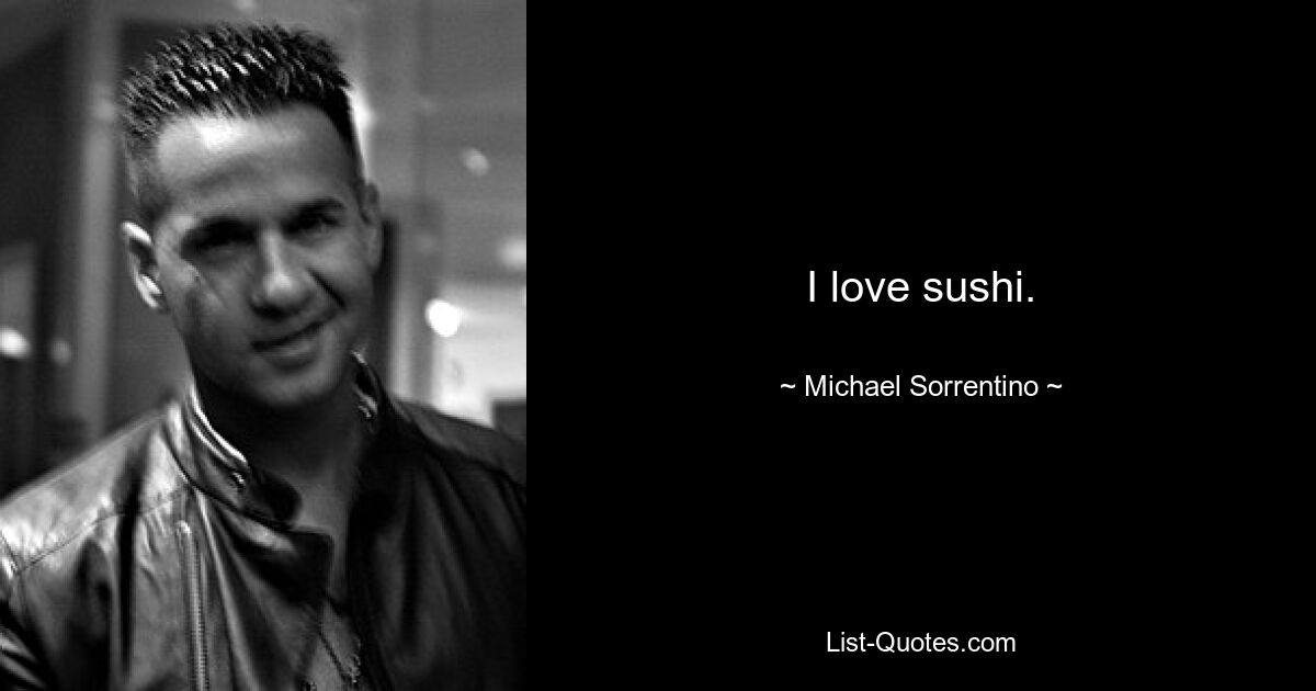 Ich liebe Sushi. — © Michael Sorrentino