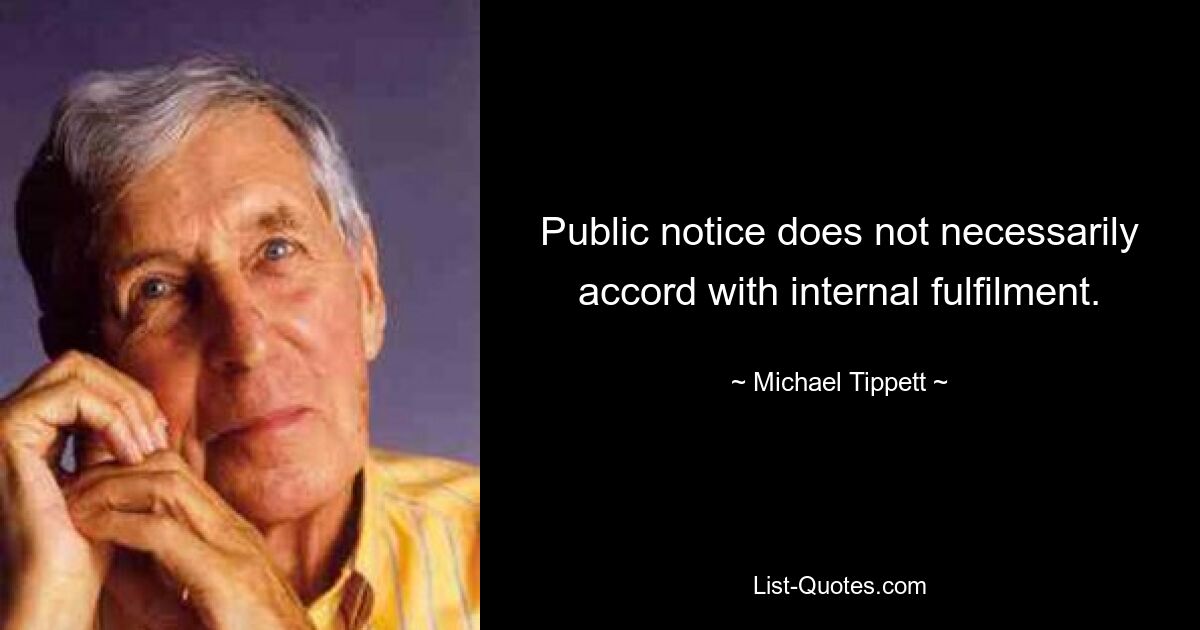 Public notice does not necessarily accord with internal fulfilment. — © Michael Tippett