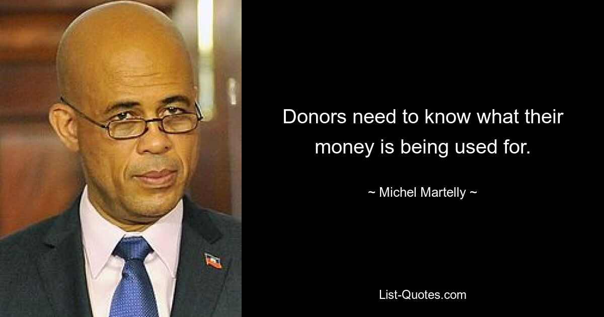 Donors need to know what their money is being used for. — © Michel Martelly