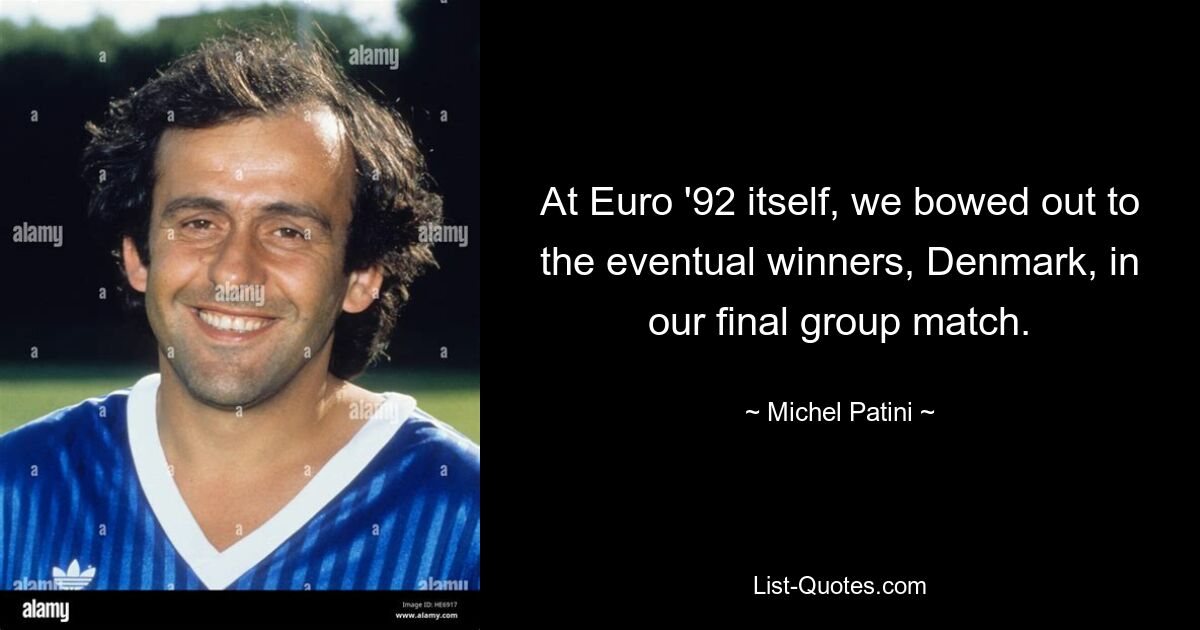 At Euro '92 itself, we bowed out to the eventual winners, Denmark, in our final group match. — © Michel Patini