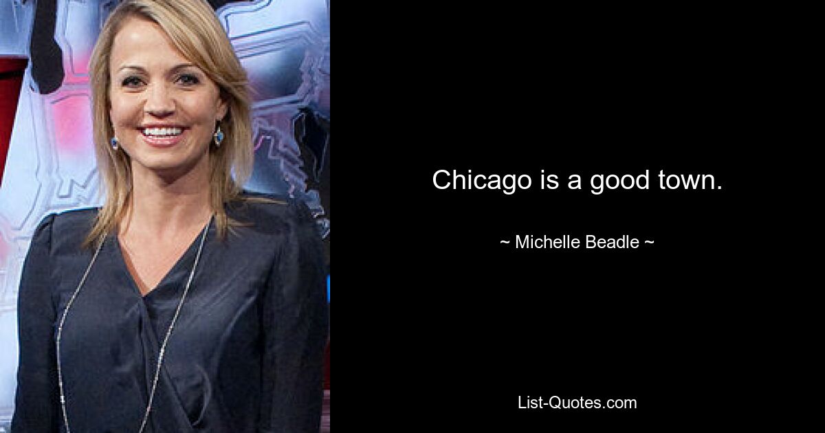 Chicago is a good town. — © Michelle Beadle