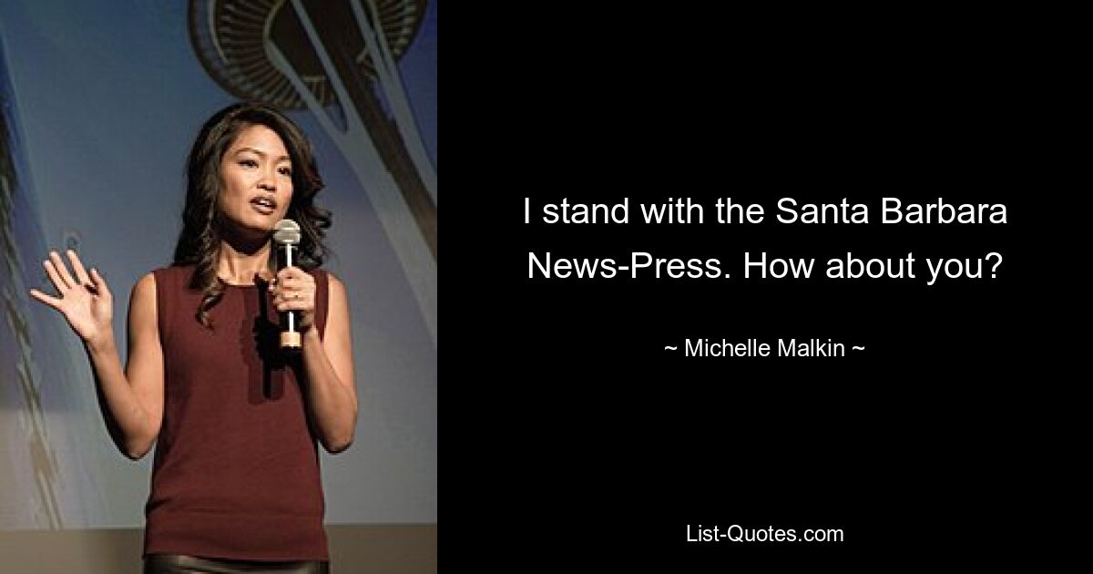 I stand with the Santa Barbara News-Press. How about you? — © Michelle Malkin